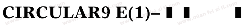 CIRCULAR9 E(1)字体转换